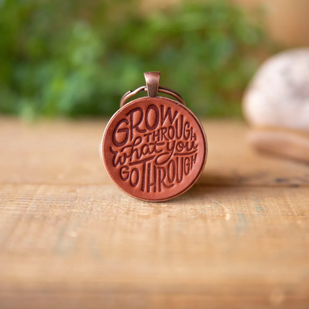 Grow through what you go through Leather Keychain