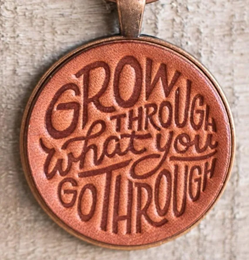 Grow through what you go through Leather Keychain